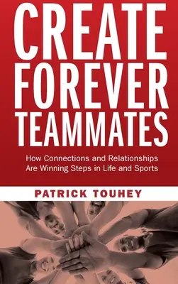 Vytvorte si večných spoluhráčov: Ako sú spojenia a vzťahy víťaznými krokmi v živote a športe - Create Forever Teammates: How Connections and Relationships Are Winning Steps in Life and Sports