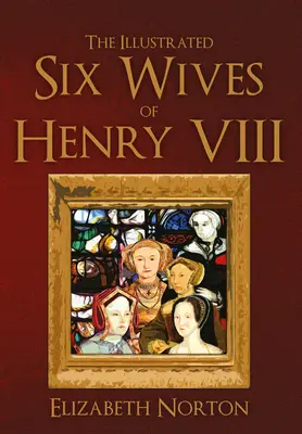 Ilustrovaných šesť manželiek Henricha VIII. - The Illustrated Six Wives of Henry VIII