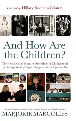 A ako sa majú deti?: A ako sú na tom deti: Nadčasové lekcie z prvej línie materstva - And How Are the Children?: Timeless Lessons from the Frontlines of Motherhood
