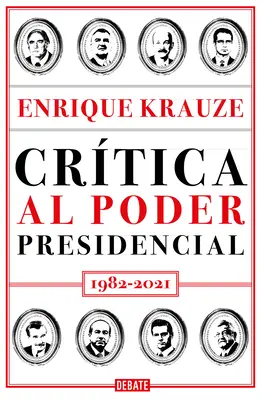 Crtica Al Poder Presidencial: 1982 - 2021 / Kritika prezidentskej moci - Crtica Al Poder Presidencial: 1982 - 2021 / A Critique of Presidential Power