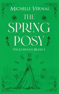 The Spring Posy: Napínavý historický román s časovým posunom a záhadou v srdci - The Spring Posy: A gripping, historical timeslip novel with a mystery at it's heart