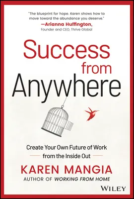 Úspech odkiaľkoľvek: Vytvorte si vlastnú budúcnosť práce zvnútra - Success from Anywhere: Create Your Own Future of Work from the Inside Out