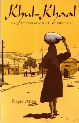 Khul-Khaal: Päť egyptských žien rozpráva svoje príbehy - Khul-Khaal: Five Egyptian Women Tell Their Stories
