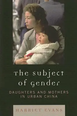 Téma pohlavia: Dcéry a matky v mestskej Číne - The Subject of Gender: Daughters and Mothers in Urban China