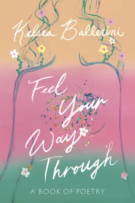 Precíťte svoju cestu: Kniha poézie - Feel Your Way Through: A Book of Poetry