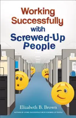 Úspešná práca so zmätenými ľuďmi - Working Successfully with Screwed-Up People
