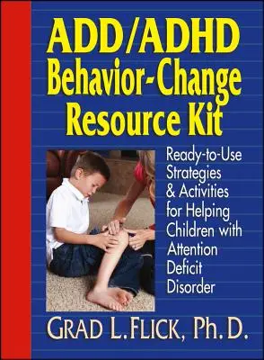 Pridať / ADHD Behavior-Change Resource Kit: Pripravené stratégie a aktivity na pomoc deťom s poruchou pozornosti - Add / ADHD Behavior-Change Resource Kit: Ready-To-Use Strategies and Activities for Helping Children with Attention Deficit Disorder