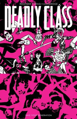 Smrteľná trieda, zväzok 10: Zachráň svoje pokolenie - Deadly Class, Volume 10: Save Your Generation