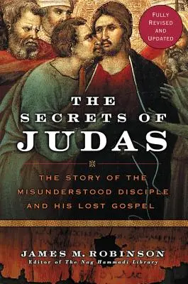 Judášove tajomstvá: Príbeh nepochopeného učeníka a jeho strateného evanjelia - The Secrets of Judas: The Story of the Misunderstood Disciple and His Lost Gospel