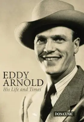 Eddy Arnold: Jeho život a doba - Eddy Arnold: His Life and Times