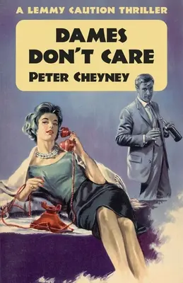 Dámy sa nestarajú: Thriller Lemmy Caution - Dames Don't Care: A Lemmy Caution Thriller