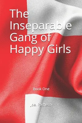 Nerozlučná banda šťastných dievčat: Kniha prvá - The Inseparable Gang of Happy Girls: Book One