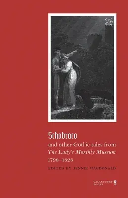 Schabraco a iné gotické príbehy z Dámskeho mesačníka, 1798-1828 - Schabraco and other Gothic Tales from the Ladies' Monthly Museum, 1798-1828