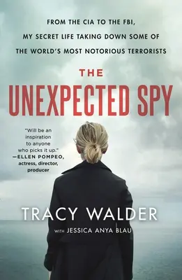 Neočakávaný špión: Od CIA k FBI, môj tajný život pri likvidácii najznámejších teroristov na svete - The Unexpected Spy: From the CIA to the Fbi, My Secret Life Taking Down Some of the World's Most Notorious Terrorists