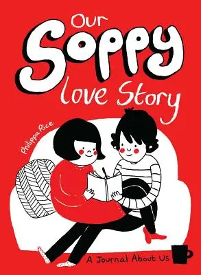 Náš Soppyho príbeh lásky: A Journal about Us: A Journal about Us - Our Soppy Love Story: A Journal about Us