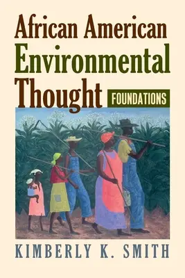 Afroamerické environmentálne myslenie: Základy - African American Environmental Thought: Foundations