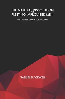 Prirodzený rozpad prchavých mužov: Posledný list H. P. Lovecrafta - The Natural Dissolution of Fleeting-Improvised-Men: The Last Letter of H. P. Lovecraft