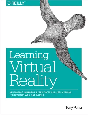 Výučba virtuálnej reality: Vývoj pohlcujúcich zážitkov a aplikácií pre počítače, web a mobilné zariadenia - Learning Virtual Reality: Developing Immersive Experiences and Applications for Desktop, Web, and Mobile