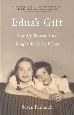 Ednin dar: Ako ma moja zlomená sestra naučila byť celistvou - Edna's Gift: How My Broken Sister Taught Me to Be Whole