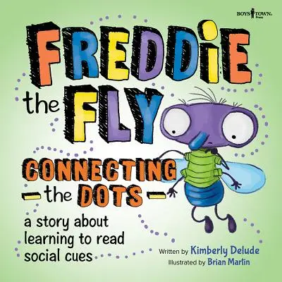 Mucha Freddie: Príbeh o tom, ako sa naučiť čítať sociálne signály - Freddie the Fly: Connecting the Dots: A Story about Learning to Read Social Cues