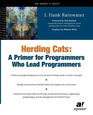 Stádo mačiek: A Primer for Programmers Who Lead Programmers - Herding Cats: A Primer for Programmers Who Lead Programmers