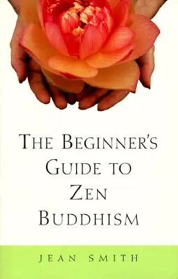 Sprievodca zenovým budhizmom pre začiatočníkov - The Beginner's Guide to Zen Buddhism