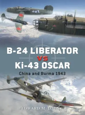 B-24 Liberator proti Ki-43 Oscar: Čína a Barma 1943 - B-24 Liberator Vs Ki-43 Oscar: China and Burma 1943