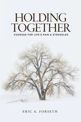 Držať spolu: Odvaha pre životné bolesti a boje - Holding Together: Courage for Life's Pain and Struggles