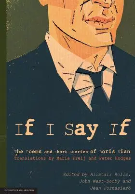 Ak poviem ak: Básne a poviedky Borisa Viana - If I Say If: The Poems and Short Stories of Boris Vian