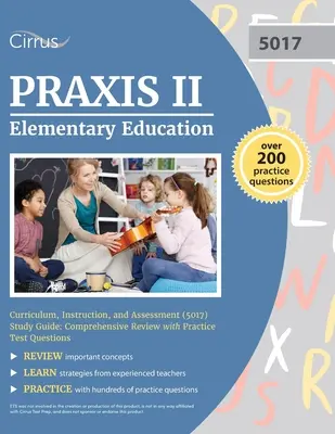 Praxis II Elementary Education Curriculum, Instruction, and Assessment (5017) Study Guide: Komplexný prehľad s praktickými testovými otázkami - Praxis II Elementary Education Curriculum, Instruction, and Assessment (5017) Study Guide: Comprehensive Review with Practice Test Questions