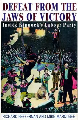 Porážka z čeľuste víťazstva - vnútri Kinnockovej Labouristickej strany - Defeat from the Jaws of Victory - Inside Kinnock's Labour Party