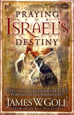 Modlitba za osud Izraela: Účinné orodovanie za Božie zámery na Blízkom východe - Praying for Israel's Destiny: Effective Intercession for God's Purposes in the Middle East