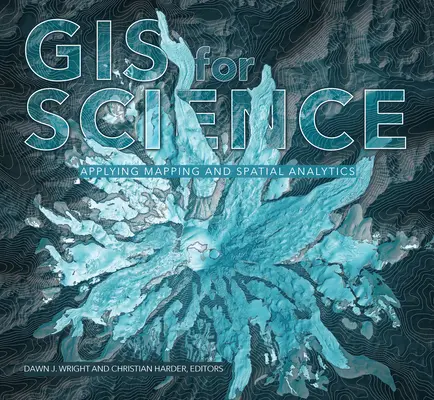 GIS pre vedu, 1. diel: Mapovanie a priestorová analýza - GIS for Science, Volume 1: Applying Mapping and Spatial Analytics