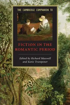 The Cambridge Companion to Fiction in the Romantic Period (Cambridgeský sprievodca k beletrii v období romantizmu) - The Cambridge Companion to Fiction in the Romantic Period
