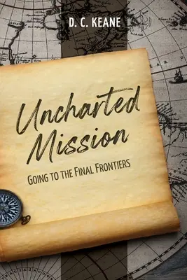 Neobjasnená misia: Na poslednej hranici sveta - Uncharted Mission: Going to the Final Frontiers