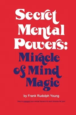 Tajné duševné sily: Zázrak duševnej mágie - Secret Mental Powers: Miracle of Mind Magic