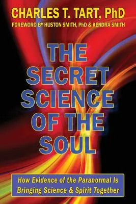 Tajná veda o duši: Ako dôkazy o paranormálnych javoch spájajú vedu a ducha - The Secret Science of the Soul: How Evidence of the Paranormal is Bringing Science & Spirit Together