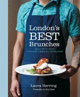Najlepšie londýnske brunche - Okrem plnej angličtiny: šikovný sprievodca, ako začať ráno - London's Best Brunches - Beyond the Full English: a nifty guide to getting your morning started