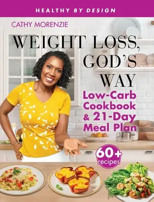 Chudnutie, Božia cesta: Nízkosacharidová kuchárka a 21-dňový jedálniček SE - Weight Loss, God's Way: Low-Carb Cookbook and 21-Day Meal Plan SE
