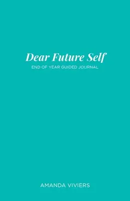 Drahé budúce ja: denník na konci roka - Dear Future Self: End of Year Guided Journal
