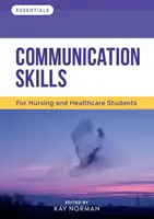 Komunikačné zručnosti - pre študentov ošetrovateľstva a zdravotníctva - Communication Skills - For Nursing and Healthcare Students