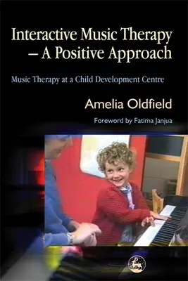 Interaktívna muzikoterapia - pozitívny prístup: Muzikoterapia v centre pre rozvoj detí - Interactive Music Therapy - A Positive Approach: Music Therapy at a Child Development Centre