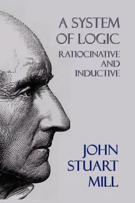Systém logiky: Logika: pomerová a induktívna - A System of Logic: Ratiocinative and Inductive
