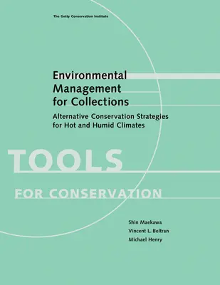 Environmentálny manažment pre zbierky: Alternatívne stratégie ochrany pre horúce a vlhké podnebie - Environmental Management for Collections: Alternative Conservation Strategies for Hot and Humid Climates