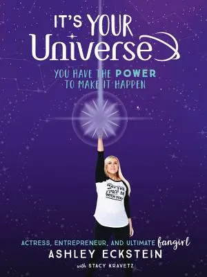 Je to tvoj vesmír: Máš moc ho uskutočniť - It's Your Universe: You Have the Power to Make It Happen