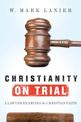 Kresťanstvo na súde: Právnik skúma kresťanskú vieru - Christianity on Trial: A Lawyer Examines the Christian Faith