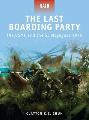 Posledný nástup na palubu: USMC a SS Mayaguez 1975 - The Last Boarding Party: The USMC and the SS Mayaguez 1975
