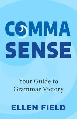 Rozum v čiarkach: Váš sprievodca gramatickým víťazstvom - Comma Sense: Your Guide to Grammar Victory