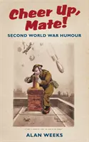 Hlavu hore, kamarát! - Humor z druhej svetovej vojny - Cheer Up, Mate! - Second World War Humour