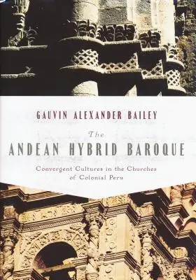 Andské hybridné baroko: Konvergentné kultúry v kostoloch koloniálneho Peru - Andean Hybrid Baroque: Convergent Cultures in the Churches of Colonial Peru